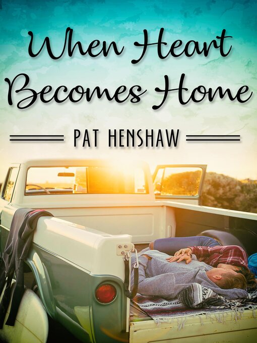 Title details for When Heart Becomes Home by Pat Henshaw - Available